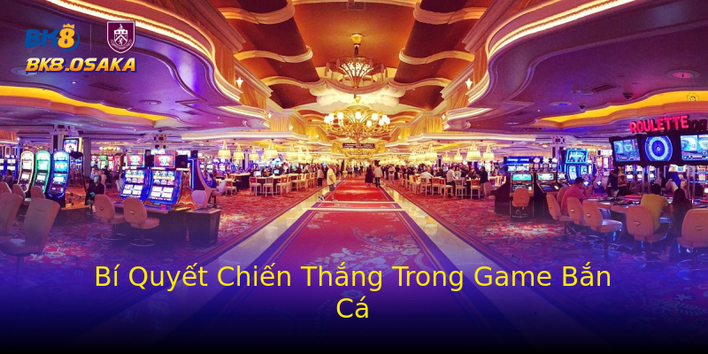 Bí Quyết Chiến Thắng Trong Game Bắn Cá Bí Quyết Chiến Thắng Trong Game Bắn Cá