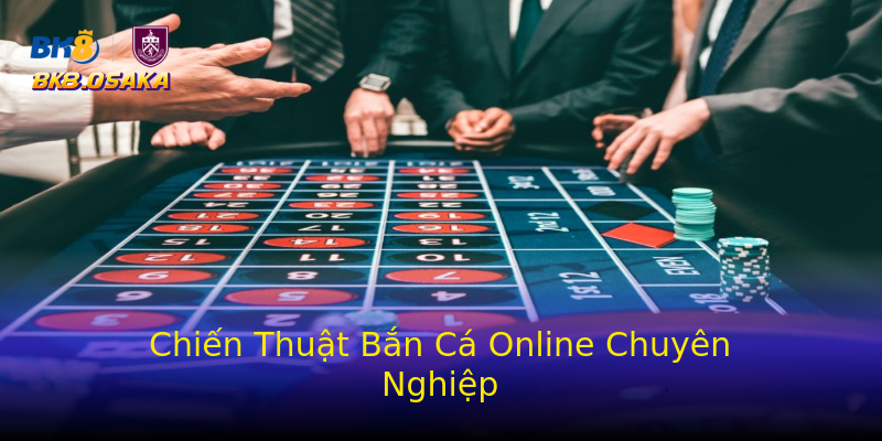 Chiến Thuật Bắn Cá Online Chuyên Nghiệp Chiến Thuật Bắn Cá Online Chuyên Nghiệp